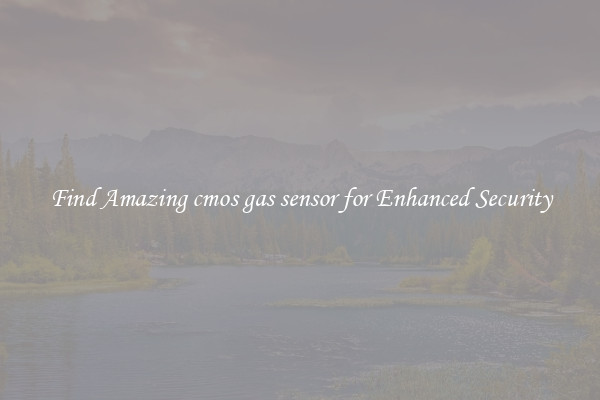 Find Amazing cmos gas sensor for Enhanced Security
