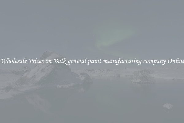 Wholesale Prices on Bulk general paint manufacturing company Online
