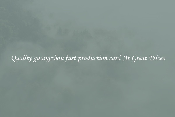 Quality guangzhou fast production card At Great Prices