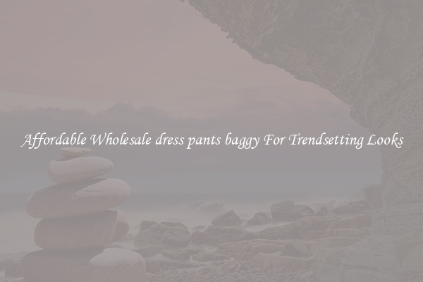 Affordable Wholesale dress pants baggy For Trendsetting Looks