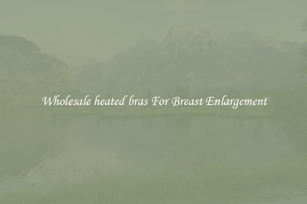 Wholesale heated bras For Breast Enlargement