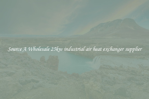 Source A Wholesale 25kw industrial air heat exchanger supplier
