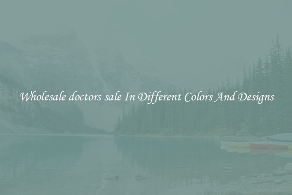 Wholesale doctors sale In Different Colors And Designs