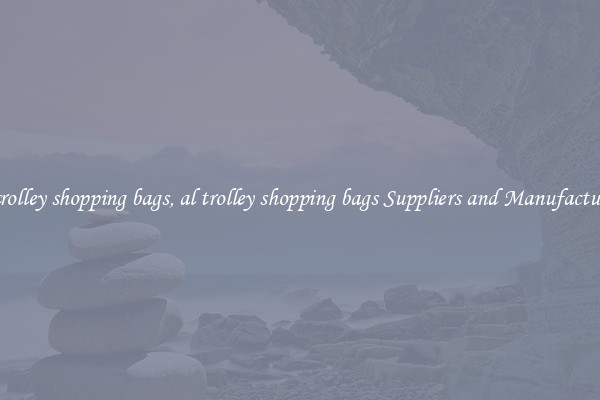 al trolley shopping bags, al trolley shopping bags Suppliers and Manufacturers