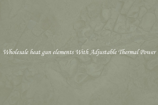 Wholesale heat gun elements With Adjustable Thermal Power