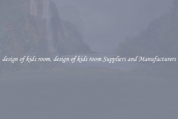 design of kids room, design of kids room Suppliers and Manufacturers
