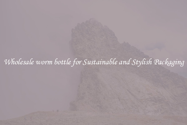 Wholesale worm bottle for Sustainable and Stylish Packaging