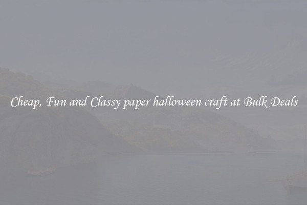 Cheap, Fun and Classy paper halloween craft at Bulk Deals