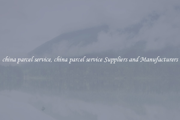 china parcel service, china parcel service Suppliers and Manufacturers