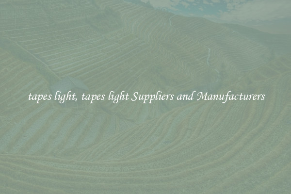 tapes light, tapes light Suppliers and Manufacturers