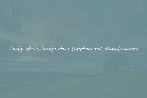 buckle silver, buckle silver Suppliers and Manufacturers