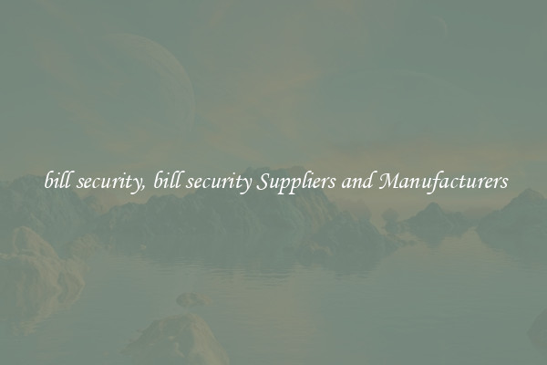 bill security, bill security Suppliers and Manufacturers