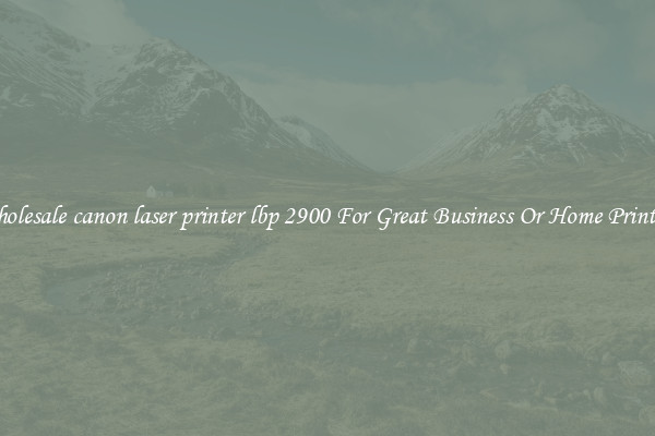 Wholesale canon laser printer lbp 2900 For Great Business Or Home Printing