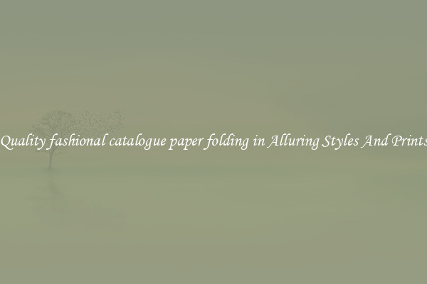 Quality fashional catalogue paper folding in Alluring Styles And Prints