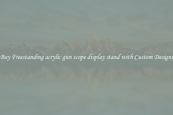 Buy Freestanding acrylic gun scope display stand with Custom Designs