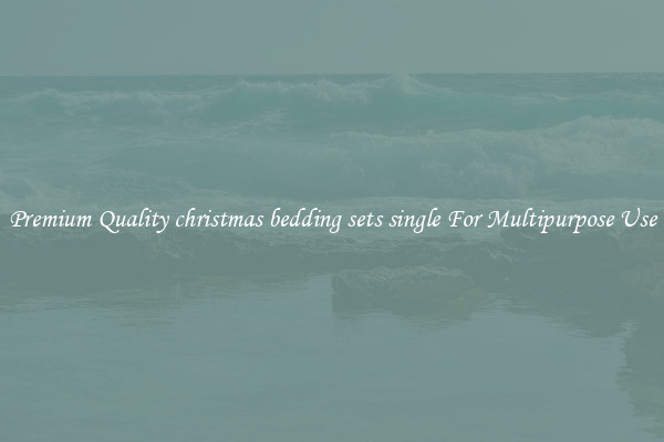 Premium Quality christmas bedding sets single For Multipurpose Use
