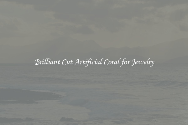 Brilliant Cut Artificial Coral for Jewelry