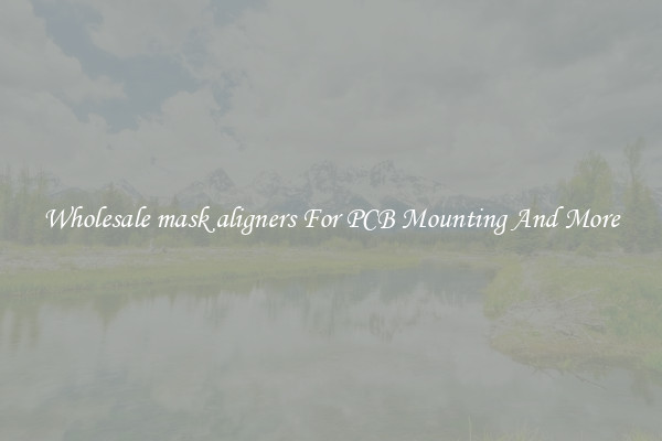 Wholesale mask aligners For PCB Mounting And More