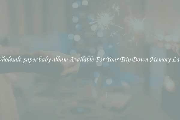Wholesale paper baby album Available For Your Trip Down Memory Lane