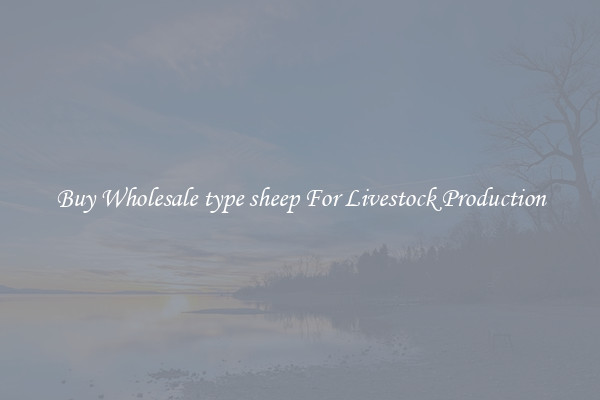 Buy Wholesale type sheep For Livestock Production