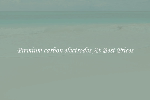Premium carbon electrodes At Best Prices