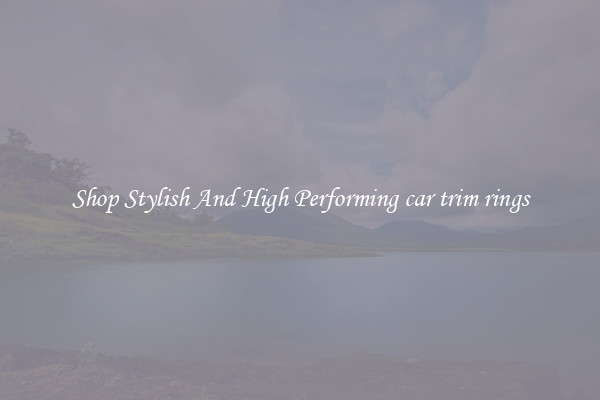 Shop Stylish And High Performing car trim rings