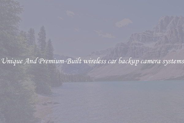 Unique And Premium-Built wireless car backup camera systems
