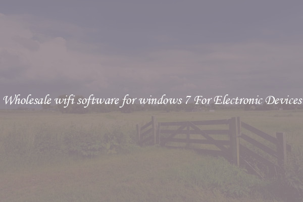 Wholesale wifi software for windows 7 For Electronic Devices