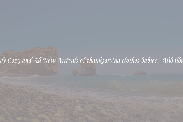 Trendy Cozy and All New Arrivals of thanksgiving clothes babies - Alibalba.com