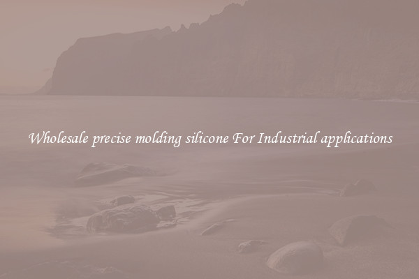 Wholesale precise molding silicone For Industrial applications