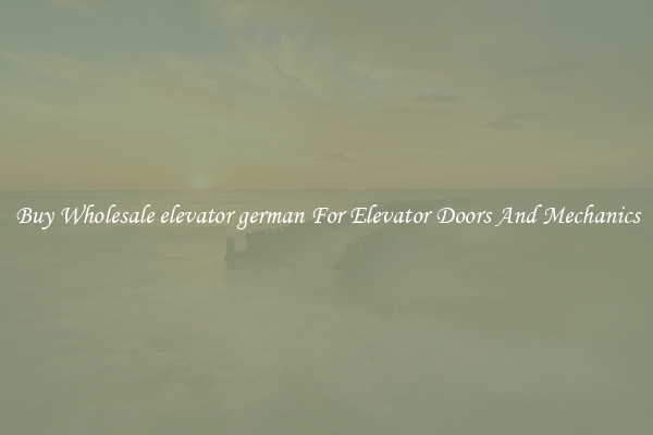 Buy Wholesale elevator german For Elevator Doors And Mechanics