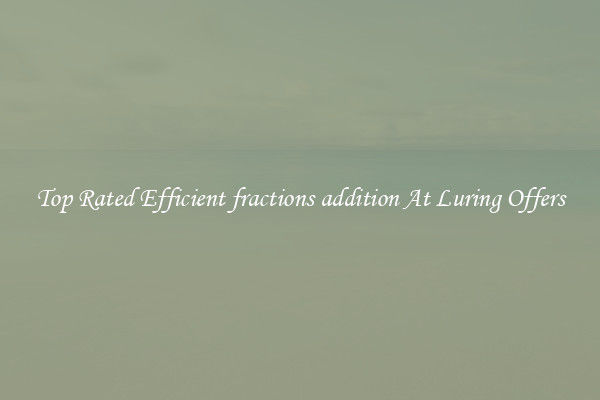 Top Rated Efficient fractions addition At Luring Offers