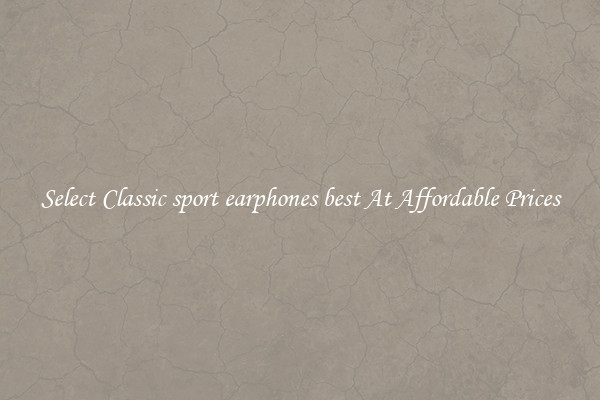 Select Classic sport earphones best At Affordable Prices