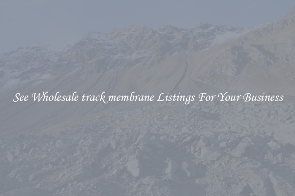 See Wholesale track membrane Listings For Your Business