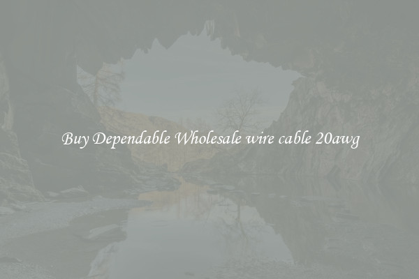 Buy Dependable Wholesale wire cable 20awg