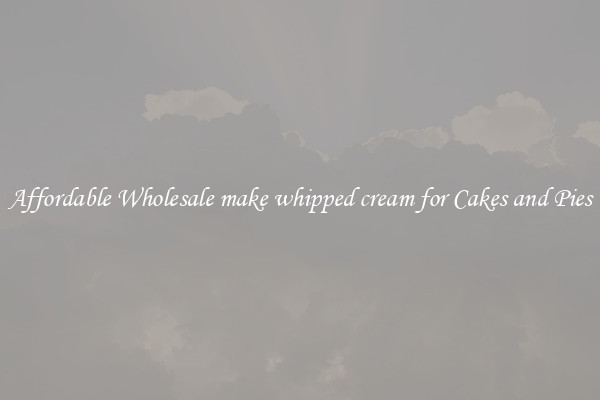 Affordable Wholesale make whipped cream for Cakes and Pies