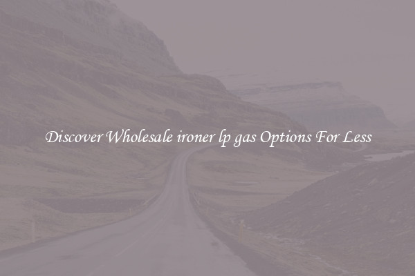 Discover Wholesale ironer lp gas Options For Less