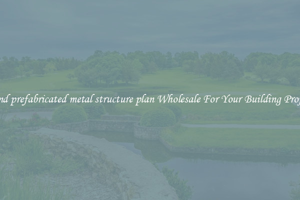 Find prefabricated metal structure plan Wholesale For Your Building Project