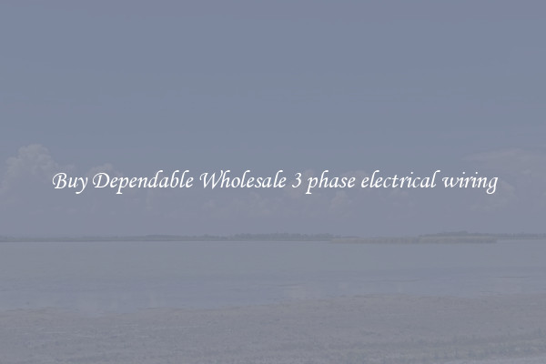 Buy Dependable Wholesale 3 phase electrical wiring