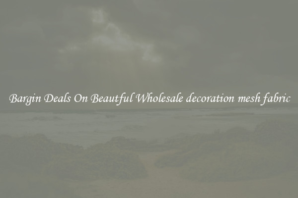 Bargin Deals On Beautful Wholesale decoration mesh fabric