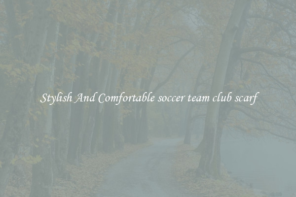 Stylish And Comfortable soccer team club scarf