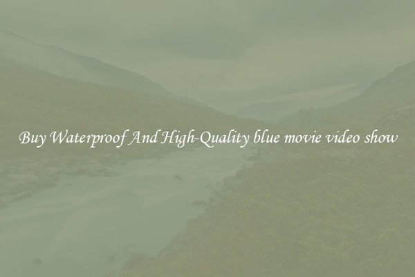 Buy Waterproof And High-Quality blue movie video show
