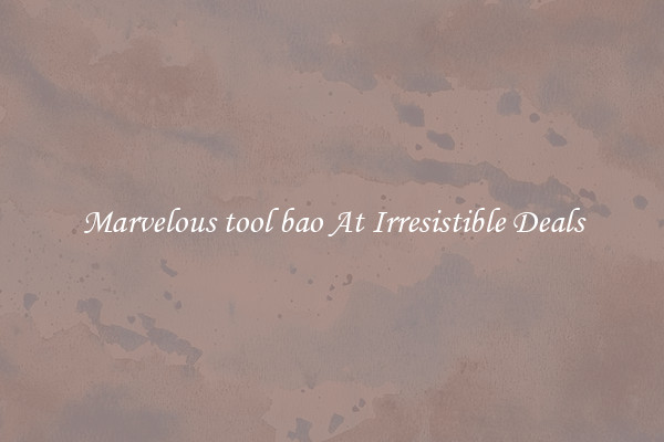 Marvelous tool bao At Irresistible Deals