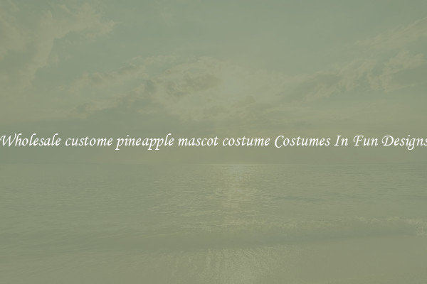 Wholesale custome pineapple mascot costume Costumes In Fun Designs