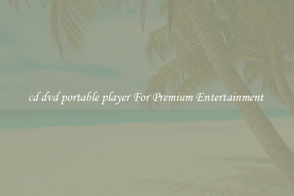 cd dvd portable player For Premium Entertainment 