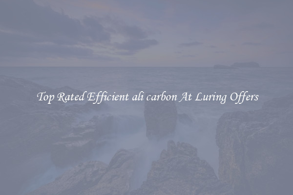 Top Rated Efficient ali carbon At Luring Offers