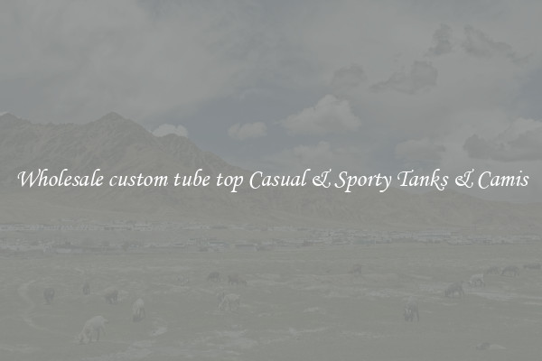 Wholesale custom tube top Casual & Sporty Tanks & Camis