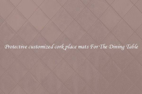 Protective customized cork place mats For The Dining Table