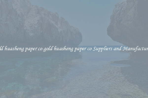 gold huasheng paper co gold huasheng paper co Suppliers and Manufacturers