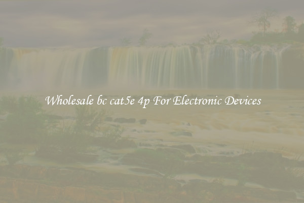 Wholesale bc cat5e 4p For Electronic Devices